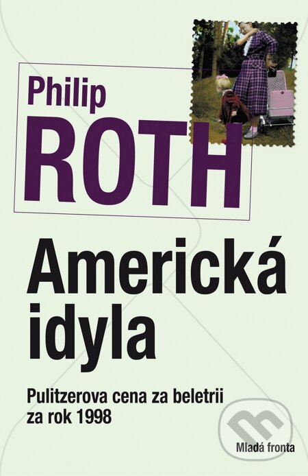 Americká idyla - Philip Roth, Mladá fronta, 2009