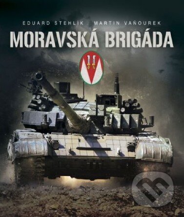 Kniha: Moravská brigáda (Martin Vaňourek). Martin Vaňourek, 2014 Kniha: Moravská brigáda (Martin Vaňourek). Martin Vaňourek, 2014