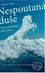 Kniha: Nespoutaná duše (Michael A. Singer). ANAG, 2014 Kniha: Nespoutaná duše (Michael A. Singer). ANAG, 2014
