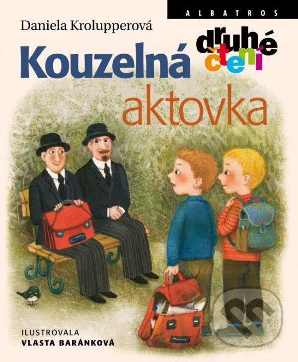 Kniha: Kouzelná aktovka (Daniela Krolupperová). Albatros CZ, 2015 Kniha: Kouzelná aktovka (Daniela Krolupperová). Albatros CZ, 2015
