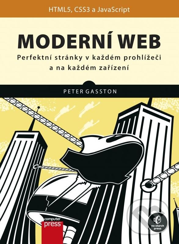 Kniha: Moderní web (Peter Gasston). Computer Press, 2015 Kniha: Moderní web (Peter Gasston). Computer Press, 2015