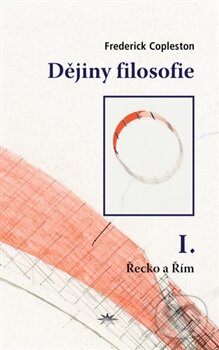 Kniha: Dějiny filosofie I. (Frederick Copleston). Refugium Velehrad-Roma, 2014 Kniha: Dějiny filosofie I. (Frederick Copleston). Refugium Velehrad-Roma, 2014