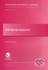 Kniha: Čeština na rozcestí (Jana Svobodová). Ostravská univerzita, 2014 Kniha: Čeština na rozcestí (Jana Svobodová). Ostravská univerzita, 2014