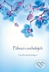 Kniha: Půlnoci v orchidejích (Hana Karolina Kobulejová). Plot, 2014 Kniha: Půlnoci v orchidejích (Hana Karolina Kobulejová). Plot, 2014