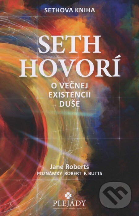 Kniha: Seth hovorí (Jane Roberts). PLEJADY, 2014 Kniha: Seth hovorí (Jane Roberts). PLEJADY, 2014