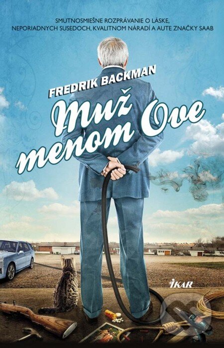 Kniha: Muž menom Ove (Fredrik Backman). Ikar, 2015 Kniha: Muž menom Ove (Fredrik Backman). Ikar, 2015