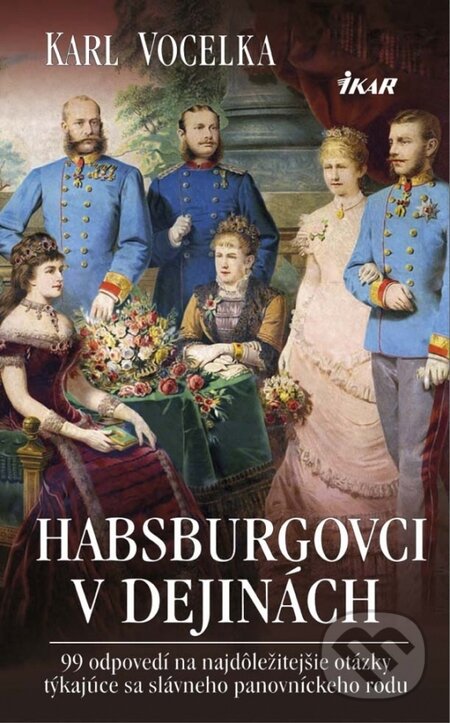 Kniha: Habsburgovci v dejinách (Karl Vocelka). Ikar, 2015 Kniha: Habsburgovci v dejinách (Karl Vocelka). Ikar, 2015