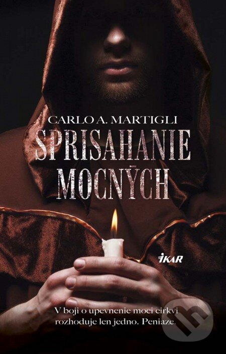 Kniha: Sprisahanie mocných (Carlo Adolfo Martigli). Ikar, 2015 Kniha: Sprisahanie mocných (Carlo Adolfo Martigli). Ikar, 2015
