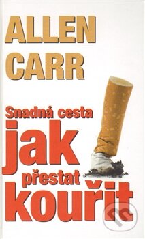 Kniha: Snadná cesta jak přestat kouřit (Allen Carr). Jaro, 2014 Kniha: Snadná cesta jak přestat kouřit (Allen Carr). Jaro, 2014