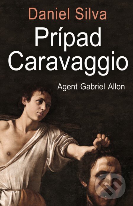 Kniha: Prípad Caravaggio (Daniel Silva). Slovenský spisovateľ, 2015 Kniha: Prípad Caravaggio (Daniel Silva). Slovenský spisovateľ, 2015