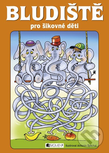 Kniha: Bludiště pro šikovné děti (Nakladatelství Fragment). Nakladatelství Fragment, 2015 Kniha: Bludiště pro šikovné děti (Nakladatelství Fragment). Nakladatelství Fragment, 2015
