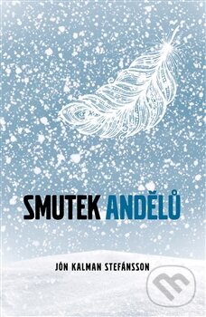 Kniha: Smutek andělů (Jón Kalman Stefánsson). Dybbuk, 2014 Kniha: Smutek andělů (Jón Kalman Stefánsson). Dybbuk, 2014