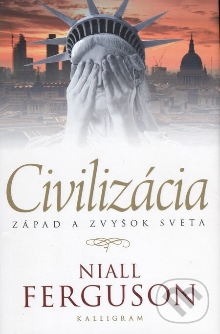 Kniha: Civilizácia (Niall Ferguson). Kalligram, 2014 Kniha: Civilizácia (Niall Ferguson). Kalligram, 2014