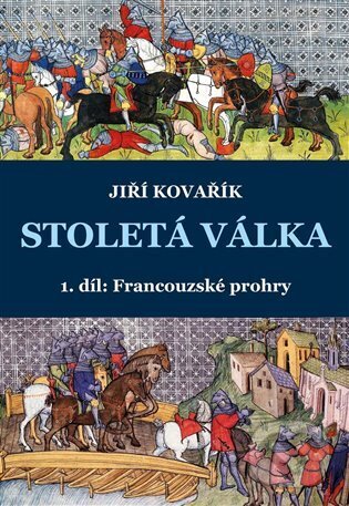 Kniha: Stoletá válka (1. díl) (Jiří Kovařík). Akcent, 2023 Kniha: Stoletá válka (1. díl) (Jiří Kovařík). Akcent, 2023