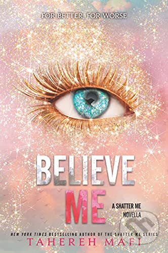Kniha: Believe Me (Tahereh Mafi). HarperCollins, 2021 Kniha: Believe Me (Tahereh Mafi). HarperCollins, 2021