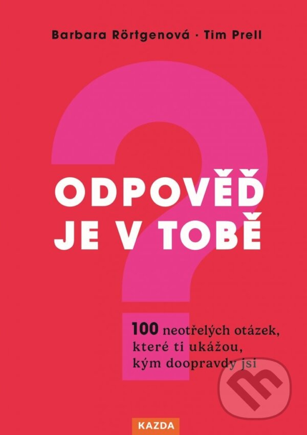 Kniha: Odpověď je v tobě (Barbara Rörtgen a Tim Prell). Nakladatelství KAZDA, 2023 Kniha: Odpověď je v tobě (Barbara Rörtgen a Tim Prell). Nakladatelství KAZDA, 2023