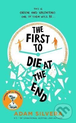 Kniha: The First to Die at the End (Adam Silvera). Simon & Schuster, 2023 Kniha: The First to Die at the End (Adam Silvera). Simon & Schuster, 2023