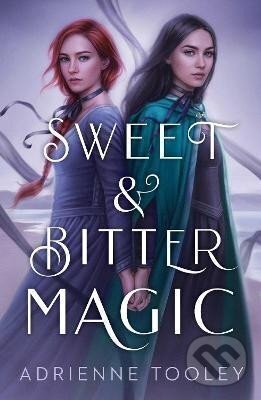 Kniha: Sweet & Bitter Magic (Adrienne Tooley). Simon & Schuster, 2022 Kniha: Sweet & Bitter Magic (Adrienne Tooley). Simon & Schuster, 2022