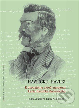 Kniha: Havlíčku, Havle! (Anna Jonáková). Masarykův ústav AV ČR, 2023 Kniha: Havlíčku, Havle! (Anna Jonáková). Masarykův ústav AV ČR, 2023