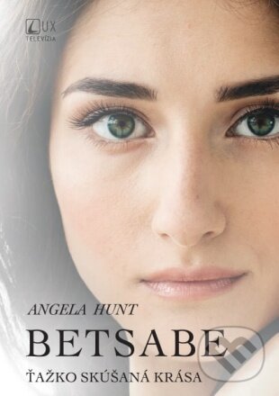 Kniha: Betsabe (Angela Hunt). TV LUX, 2023 Kniha: Betsabe (Angela Hunt). TV LUX, 2023
