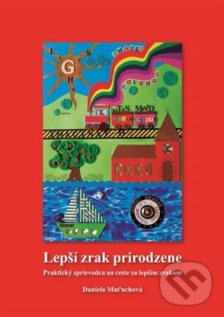 Kniha: Lepší zrak prirodzene (Daniela Maťuchová). Dali-BB, 2023 Kniha: Lepší zrak prirodzene (Daniela Maťuchová). Dali-BB, 2023