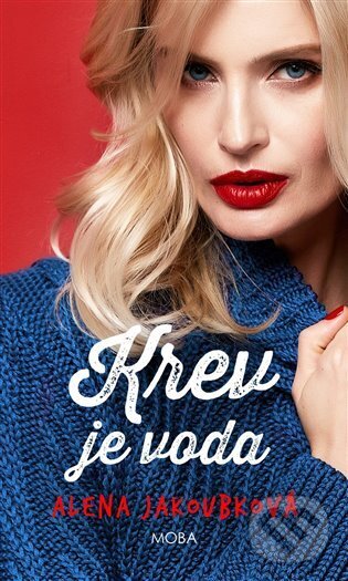 Kniha: Krev je voda (Alena Jakoubková). Moba, 2023 Kniha: Krev je voda (Alena Jakoubková). Moba, 2023