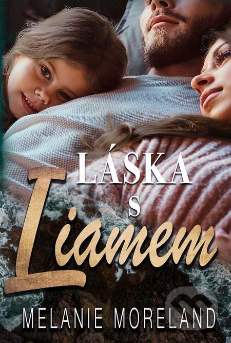 E-kniha: Láska s Liamem (Melanie Moreland). Baronet, 2023 E-kniha: Láska s Liamem (Melanie Moreland). Baronet, 2023