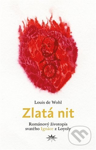 Kniha: Zlatá nit (Louis de Wohl). Refugium Velehrad-Roma, 2023 Kniha: Zlatá nit (Louis de Wohl). Refugium Velehrad-Roma, 2023