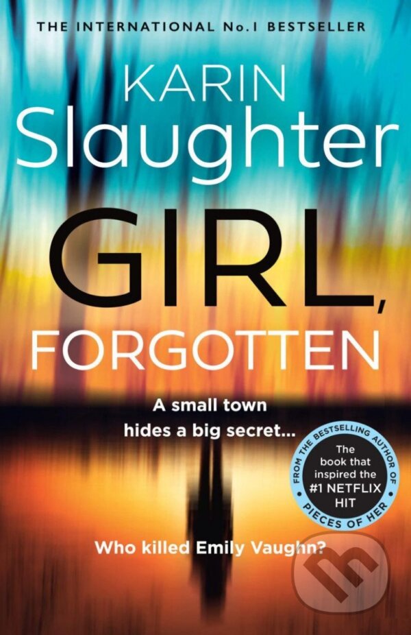 Kniha: Girl, Forgotten (Karin Slaughter). HarperCollins Publishers, 2022 Kniha: Girl, Forgotten (Karin Slaughter). HarperCollins Publishers, 2022
