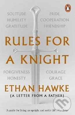 Kniha: Rules for a Knight : A letter from a father (Ethan Hawke). Cornerstone, 2022 Kniha: Rules for a Knight : A letter from a father (Ethan Hawke). Cornerstone, 2022