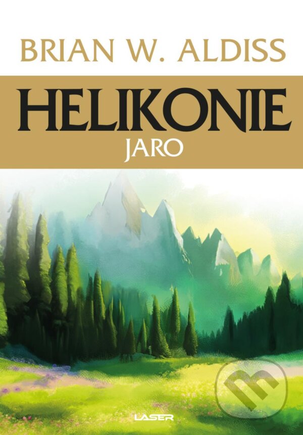 Kniha: Helikonie: Jaro (Brian Wilson Aldiss). Laser books, 2023 Kniha: Helikonie: Jaro (Brian Wilson Aldiss). Laser books, 2023