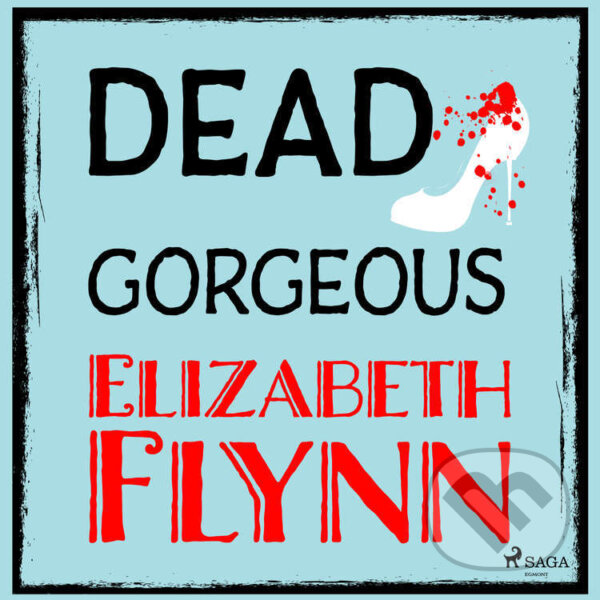 Audiokniha: Dead Gorgeous (EN) (Elizabeth Flynn). Saga Egmont, 2023 Audiokniha: Dead Gorgeous (EN) (Elizabeth Flynn). Saga Egmont, 2023