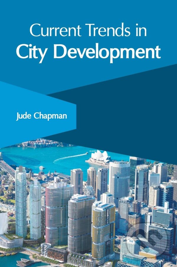 Kniha: Current Trends in City Development (Jude Chapman). Clanrye International, 2019 Kniha: Current Trends in City Development (Jude Chapman). Clanrye International, 2019