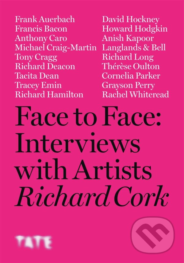 Kniha: Face to Face: Interviews With Artists (Richard Cork). Tate Publishing, 2022 Kniha: Face to Face: Interviews With Artists (Richard Cork). Tate Publishing, 2022