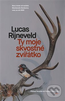 Kniha: Ty moje skvostné zvířátko (Marieke Lucas Rijneveld). Argo, 2024 Kniha: Ty moje skvostné zvířátko (Marieke Lucas Rijneveld). Argo, 2024