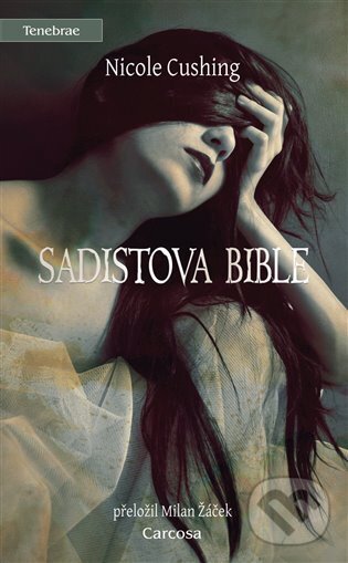 Kniha: Sadistova bible (Nicole Cushing). Carcosa, 2023 Kniha: Sadistova bible (Nicole Cushing). Carcosa, 2023