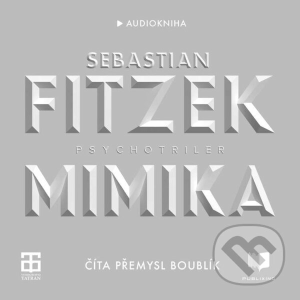 Audiokniha: Mimika (Sebastian Fitzek). Publixing a Tatran, 2023 Audiokniha: Mimika (Sebastian Fitzek). Publixing a Tatran, 2023