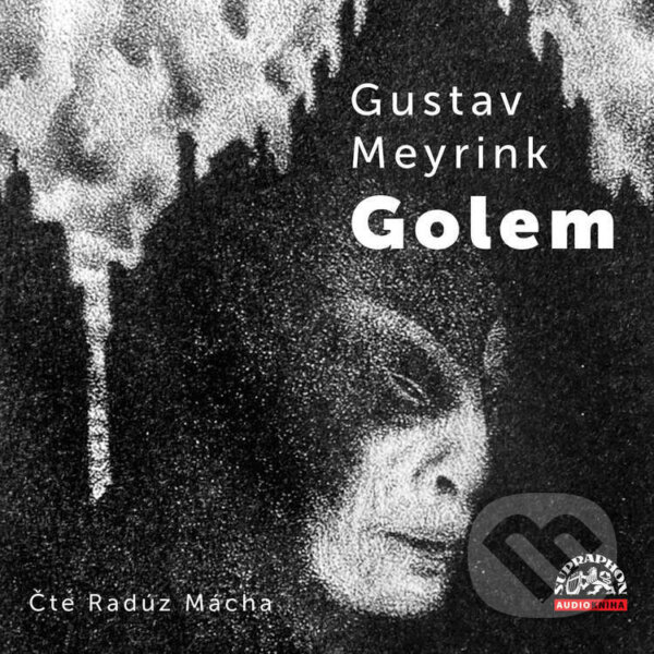 Audiokniha: Golem (Gustav Meyrink). Supraphon, 2023 Audiokniha: Golem (Gustav Meyrink). Supraphon, 2023