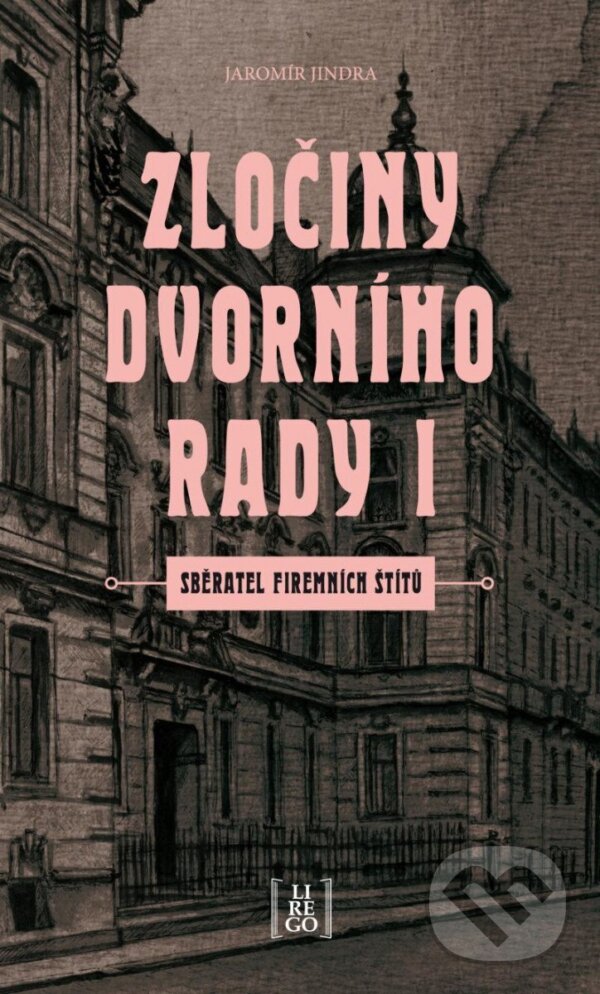 Kniha: Zločiny dvorního rady I. (Jaromír Jindra). Lirego, 2023 Kniha: Zločiny dvorního rady I. (Jaromír Jindra). Lirego, 2023