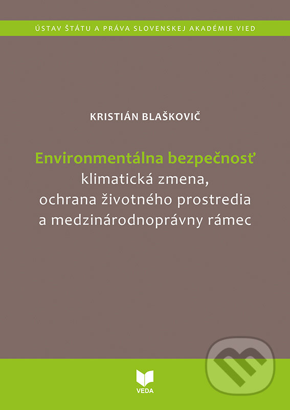 Kniha: Environmentálna bezpečnosť (Kristián Blaškovič). VEDA, 2024 Kniha: Environmentálna bezpečnosť (Kristián Blaškovič). VEDA, 2024