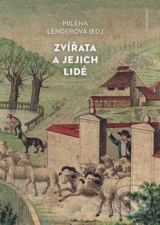 Kniha: Zvířata a jejich lidé (Milena Lenderová). Karolinum, 2023 Kniha: Zvířata a jejich lidé (Milena Lenderová). Karolinum, 2023