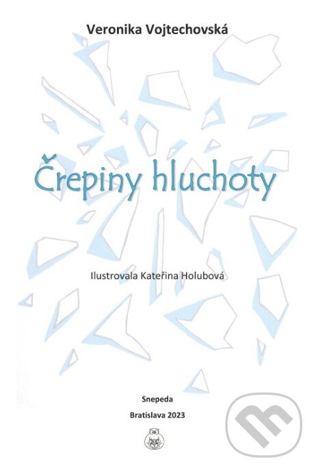 Kniha: Črepiny hluchoty (Veronika Vojtechovská). SNEPEDA, 2025 Kniha: Črepiny hluchoty (Veronika Vojtechovská). SNEPEDA, 2025