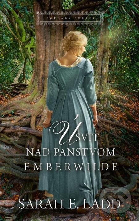E-kniha: Úsvit nad panstvom Emberwilde (Sarah E. Ladd). Slovenský spisovateľ E-kniha: Úsvit nad panstvom Emberwilde (Sarah E. Ladd). Slovenský spisovateľ