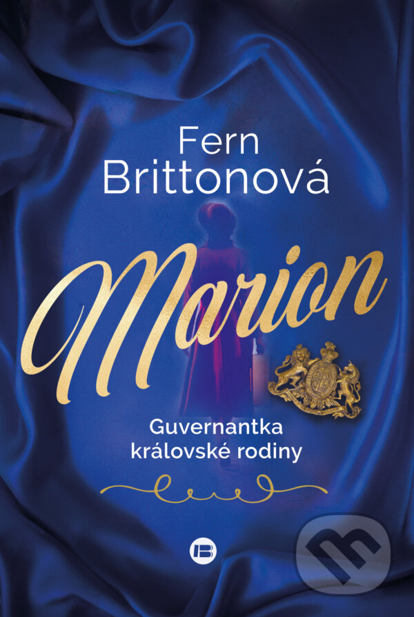 Kniha: Marion, guvernantka královské rodiny (Fern Britton). BETA - Dobrovský, 2023 Kniha: Marion, guvernantka královské rodiny (Fern Britton). BETA - Dobrovský, 2023