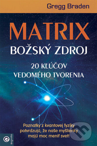 Kniha: Matrix - Božský zdroj (Gregg Braden). Eugenika, 2023 Kniha: Matrix - Božský zdroj (Gregg Braden). Eugenika, 2023