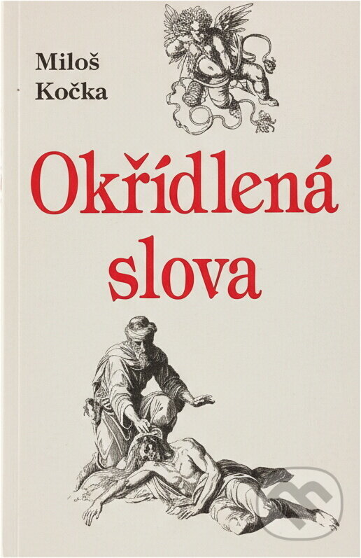 Kniha: Okřídlená slova (Miloš Kočka). Veduta, 1994 Kniha: Okřídlená slova (Miloš Kočka). Veduta, 1994