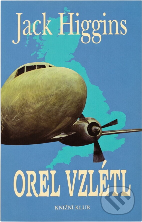 Kniha: Orel vzlétl (Jack Higgins). Knižní klub, 1998 Kniha: Orel vzlétl (Jack Higgins). Knižní klub, 1998