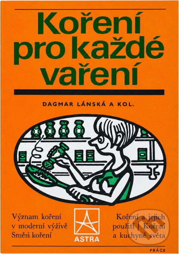 Kniha: Koření pro každé vaření (Dagmar Lánská). Práce, 1979 Kniha: Koření pro každé vaření (Dagmar Lánská). Práce, 1979