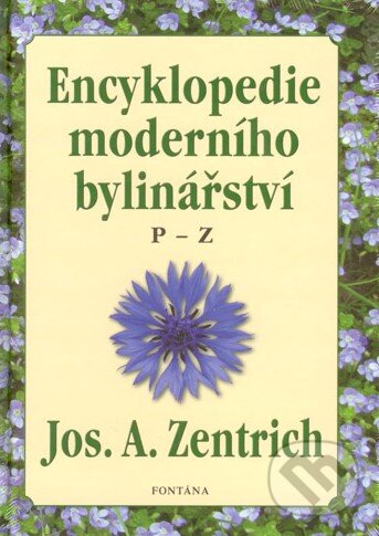 Kniha: Encyklopedie moderního bylinářství P-Z (Josef A. Zentrich). Fontána, 2014 Kniha: Encyklopedie moderního bylinářství P-Z (Josef A. Zentrich). Fontána, 2014