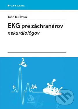 Kniha: EKG pre záchranárov nekardiológov (Táňa Bulíková). Grada, 2014 Kniha: EKG pre záchranárov nekardiológov (Táňa Bulíková). Grada, 2014